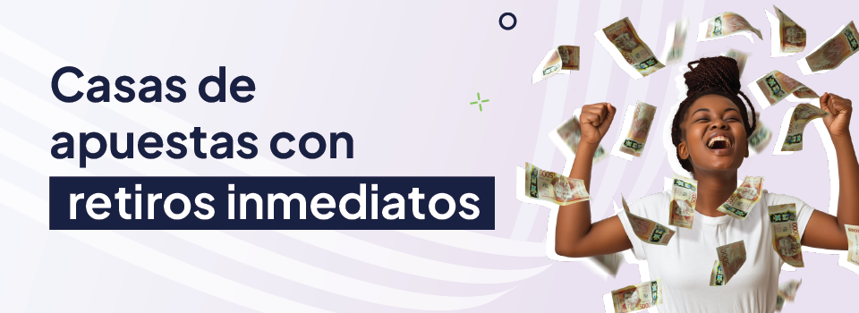 Sitios de apuestas con retiros inmediatos